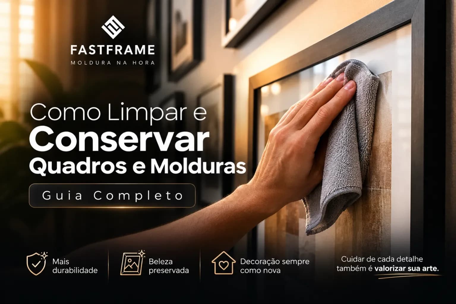 Como Limpar e Conservar Quadros e Molduras: Guia Completo | FastFrame